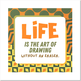 Life is The Art of Drawing Without An Eraser Posters and Art